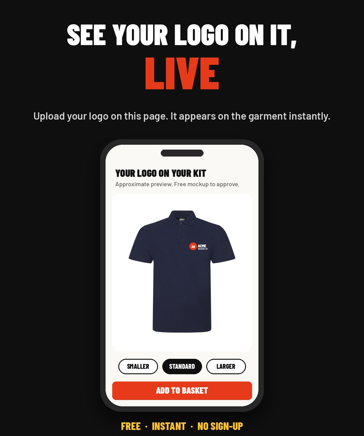 See your logo on it, live: upload your logo on the page and it appears on the garment instantly